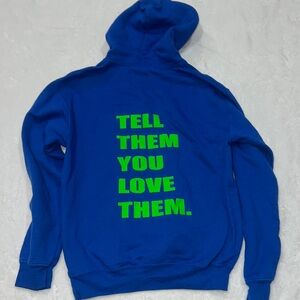 Tell Them You Love Them Hoodie
